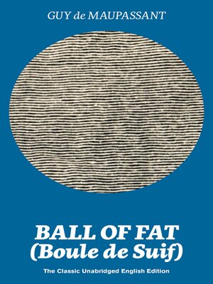 cover image of Ball of Fat (Boule de Suif) – the Classic Unabridged English Edition